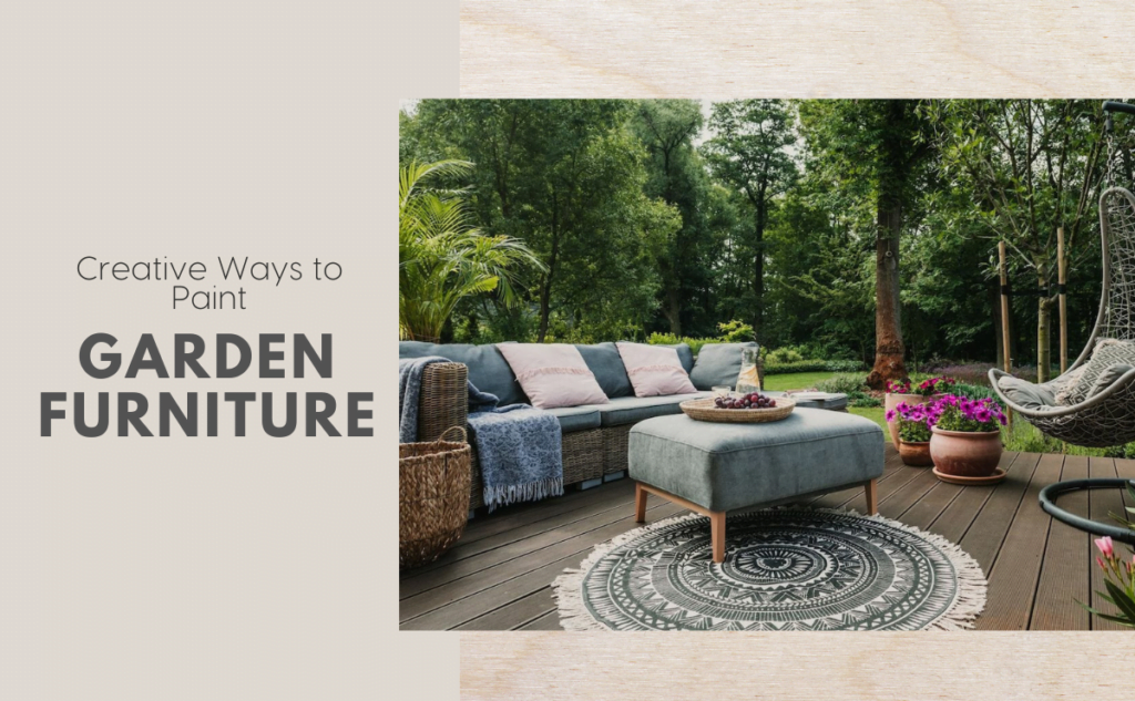 Creative Ways To Paint Garden Furniture